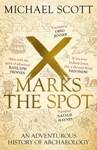 Ebook textbooks download free X Marks the Spot: The Story of Archaeology in Eight Extraordinary Discoveries