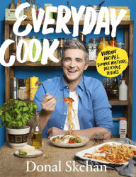 Title: Everyday Cook: Vibrant Recipes, Simple Methods, Delicious Dishes, Author: Donal Skehan