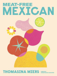 Download online books free Meat Free Mexican by Thomasina Miers 9781529371840 RTF MOBI CHM (English literature)