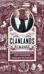 Title: The Clanlands Almanac: Seasonal Stories from Scotland, Author: Sam Heughan