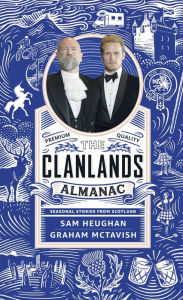 Title: Clanlands Almanac: Seasonal Stories from Scotland, Author: Sam Heughan