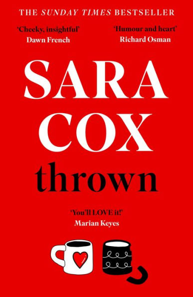 Thrown: The glorious feel-good Sunday Times Bestseller of love, friendship and pottery