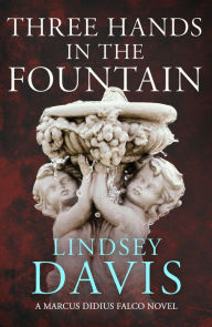 Title: Three Hands in the Fountain: Falco 9, Author: Lindsey Davis