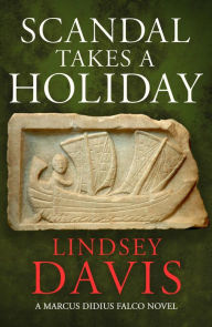 Title: Scandal Takes a Holiday: Falco 16, Author: Lindsey Davis