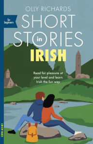 Pdf free download book Short Stories in Irish for Beginners: Read for pleasure at your level, expand your vocabulary and learn Irish the fun way!