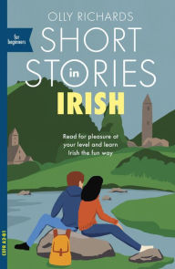 Online free book downloads read online Short Stories in Irish for Beginners: Read for pleasure at your level, expand your vocabulary and learn Irish the fun way! in English 9781529377200