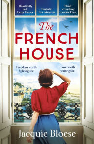 Title: The French House: The captivating and heartbreaking wartime love story and Richard & Judy Book Club pick, Author: Jacquie Bloese