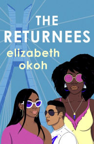 Title: The Returnees: An 'evocative tale of identity, friendship and unexpected love' Mail on Sunday, Author: Elizabeth Okoh