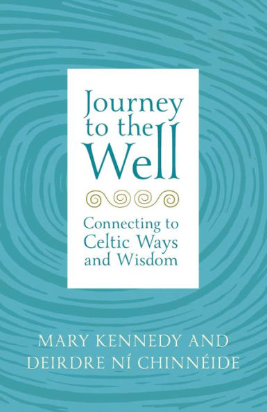 Journey to the Well: Connecting to Celtic Ways and Wisdom