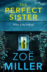 Title: The Perfect Sister: A compelling page-turner that you won't be able to put down, Author: Zoe Miller