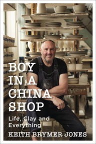 Free downloadable books for ipods Boy in a China Shop: Life, Clay and Everything FB2 DJVU 9781529385229 by Keith Brymer Jones, Keith Brymer Jones