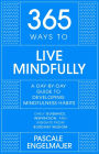 365 Ways to Live Mindfully: A Day-by-day Guide to Mindfulness