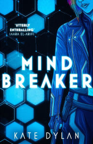 Title: Mindbreaker: The explosive and action-packed science-fiction novel, Author: Kate Dylan