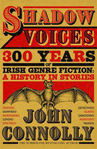 Free txt format ebooks downloads Shadow Voices: 300 Years of Irish Genre Fiction: A History in Stories 9781529394665