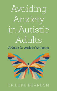 Avoiding Anxiety in Autistic Adults