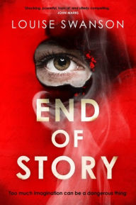 Title: End of Story: The most original thriller you'll read this year with a twist you won't see coming, Author: Louise Swanson