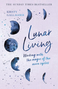 Downloading books to ipad Lunar Living: Working with the Magic of the Moon Cycles by Kirsty Gallagher