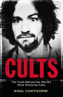 Cults: The Truth Behind the World's Most Shocking Cults