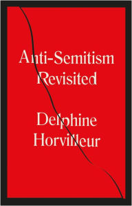 Title: Anti-Semitism Revisited: How the Rabbis Made Sense of Hatred, Author: Delphine Horvilleur