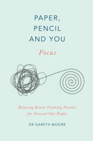 Free easy ebooks download Paper, Pencil & You: Focus: Relaxing Brain Training Puzzles for Stressed-Out People PDB RTF MOBI by 