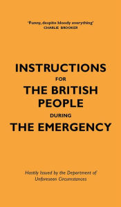 Title: Instructions for the British People During The Emergency, Author: Jason Hazeley