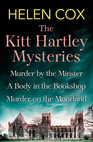 The Collected Kitt Hartley Mysteries: Murder by the Minster, A Body in the Bookshop and Murder on the Moorland