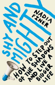 Title: Shy and Mighty, Author: Nadia Finer