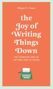 Ebook for iit jee free download The Joy of Writing Things Down: The Everyday Zen of Putting Pen to Paper 9781529412994