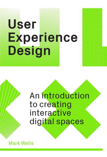 User Experience Design: An Introduction to Creating Interactive Digital Spaces