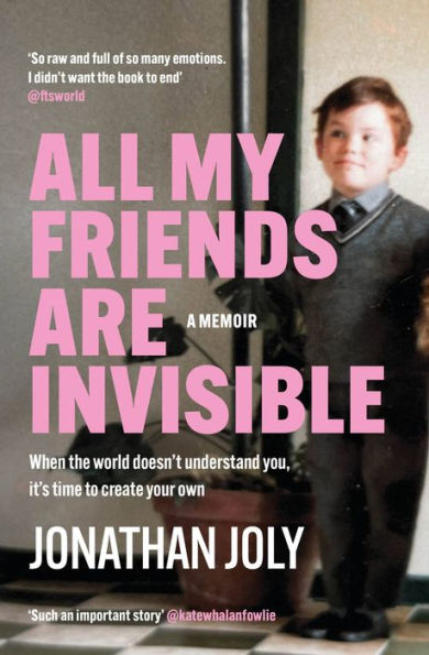 All My Friends Are Invisible: The Inspirational Childhood Memoir