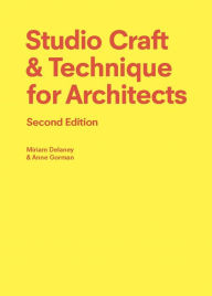 Title: Studio Craft & Technique for Architects Second Edition, Author: Anne Gorman