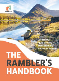 Title: The Rambler's Handbook: A Seasonal Guide to the Best Walking Routes in Britain, Author: The Ramblers