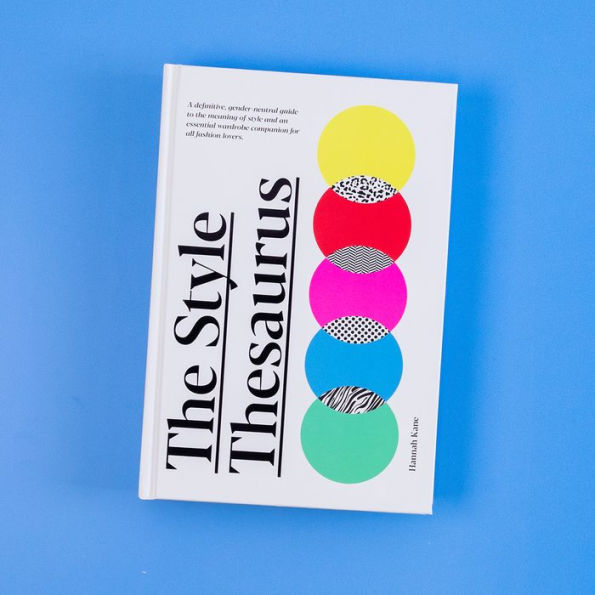 the style Thesaurus: A definitive, gender-neutral guide to meaning of and an essential wardrobe companion for all fashion lovers