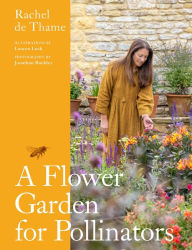 Title: A Flower Garden for Pollinators, Author: Rachel de Thame
