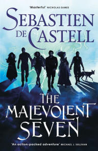 Title: The Malevolent Seven, Author: Sebastien de Castell