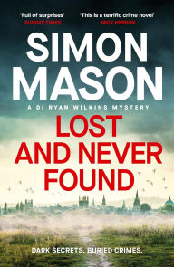 Free eBook Lost and Never Found: the twisty third book in the DI Ryan Wilkins Mysteries 9781529425895 CHM PDB PDF by Simon Mason in English