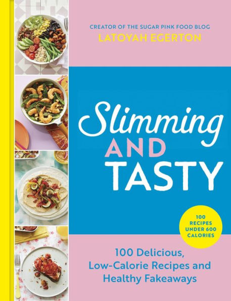 Slimming and Tasty: 100 Delicious, Low-Calorie Recipes Healthy Fakeaways