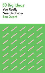 Title: 50 Big Ideas You Really Need to Know, Author: Ben Dupre