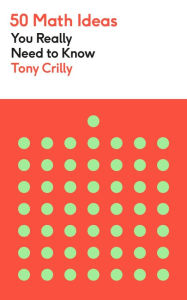Title: 50 Math Ideas You Really Need to Know, Author: Tony Crilly