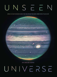 Title: Unseen Universe: Space as you've never seen it before from the James Webb Space Telescope, Author: Caroline Harper