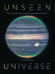 Title: Unseen Universe: New Secrets of the Cosmos Revealed by the James Webb Space Telescope, Author: Caroline Harper