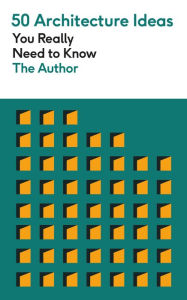 Title: 50 Architecture Ideas You Really Need to Know, Author: Philip Wilkinson