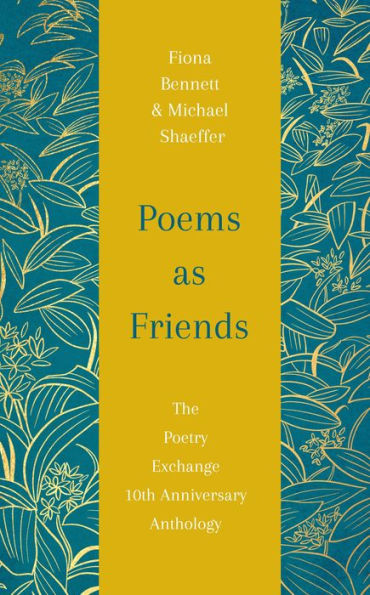 Poems As Friends: The Poetry Exchange Anthology 10th Anniversary Edition