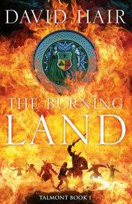 Title: The Burning Land: The Talmont Trilogy Book 1, Author: David Hair