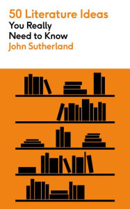 Title: 50 Literature Ideas You Really Need to Know, Author: John Sutherland