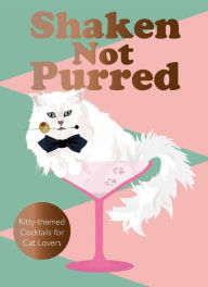 Download free epub ebooks torrents Shaken Not Purred: Kitty-themed Cocktails for Cat Lovers by Jay Catsby PDF