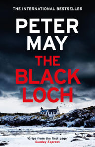 Free online audio books download ipod The Black Loch: an explosive return to the hebrides and the internationally bestselling Lewis Trilogy by Peter May English version PDB CHM FB2 9781529436105