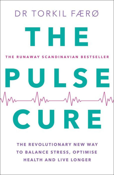 The Pulse Cure: The revolutionary new way to balance stress, optimise health and live longer