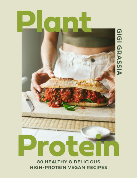 Plant Protein: 80 quick and delicious high-protein vegan recipes packed with healthy wholefoods