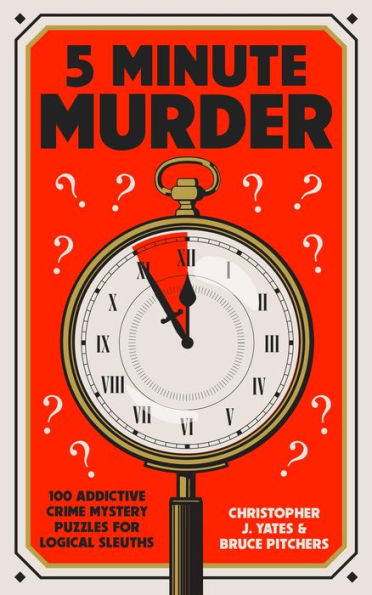 5 Minute Murder: 100 addictive crime mystery puzzles for logical sleuths